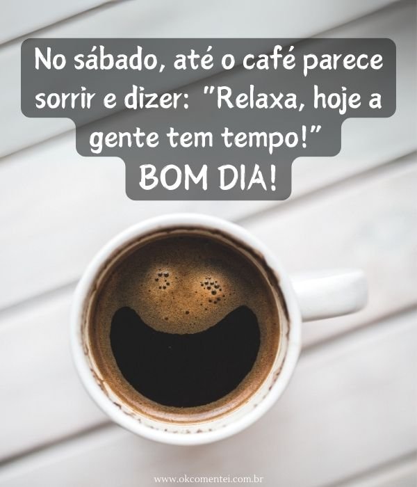 Bom dia, sábado: 37 mensagens para celebrar o início do fim de semana bom-dia-sábado