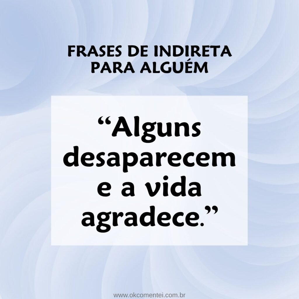 81 frases de indiretas para alguém para mandar seu recado sem citar nomes frases-de-indiretas-para-alguém