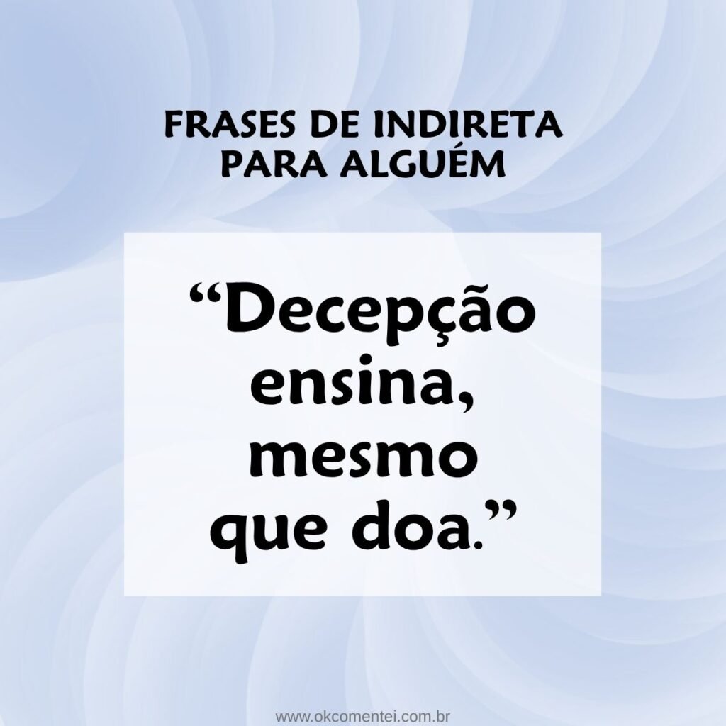 81 frases de indiretas para alguém para mandar seu recado sem citar nomes frases-de-indiretas-para-alguém