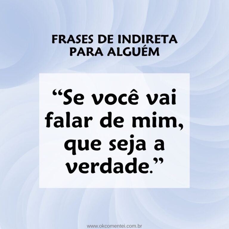 81 frases de indiretas para alguém para mandar seu recado sem citar nomes