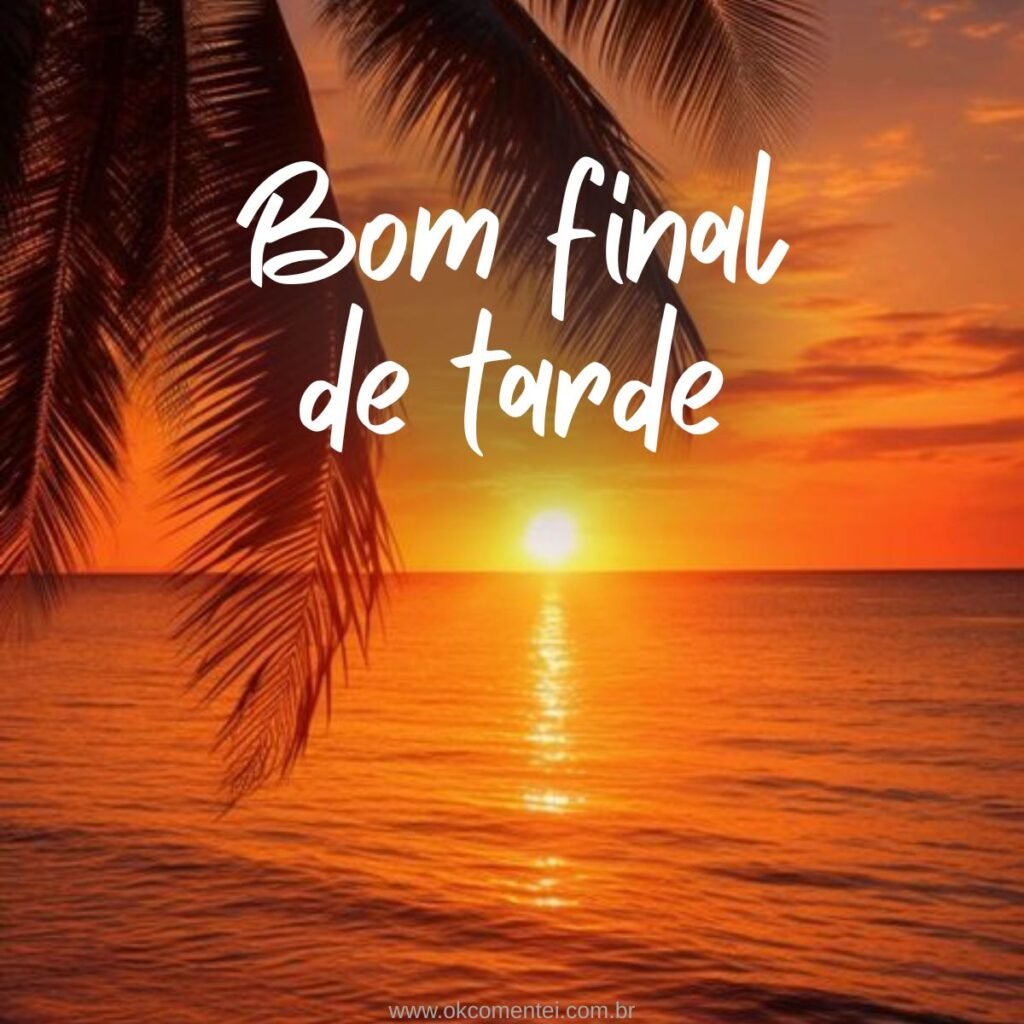 21 imagens de bom final de tarde para compartilhar no WhatsApp bom-final-de-tarde