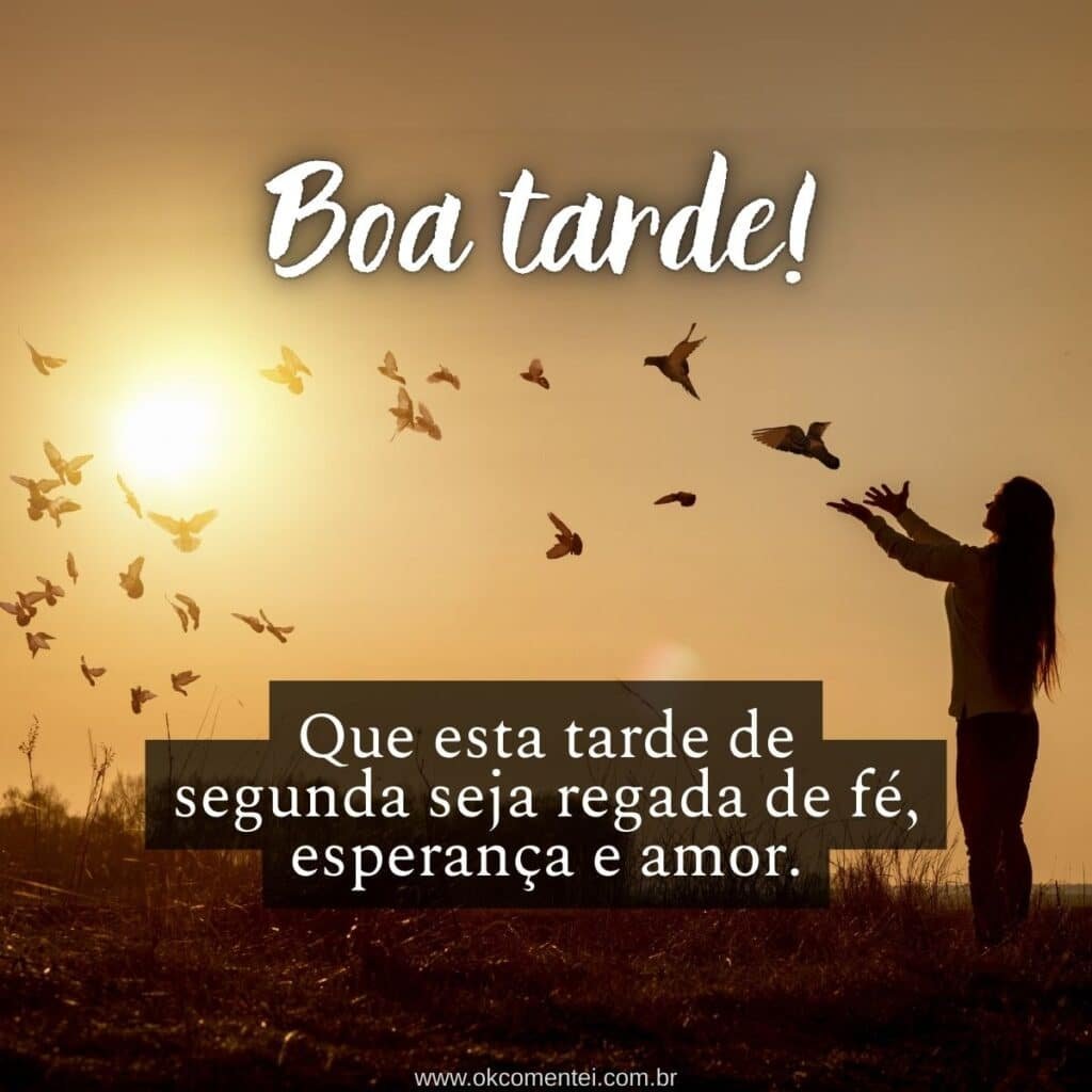 Boa tarde, segunda-feira: 52 mensagens para inspirar e compartilhar boa-tarde-segunda-feira