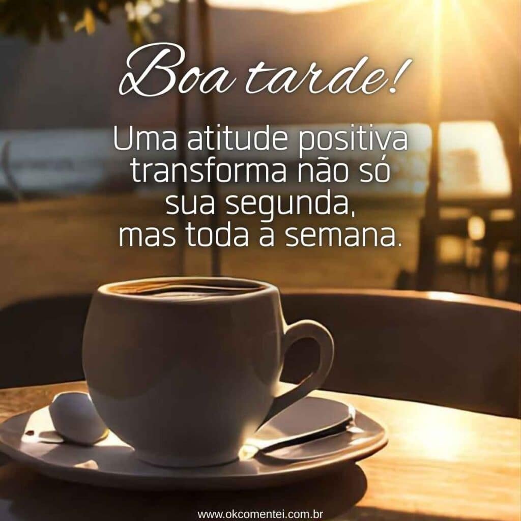 Boa tarde, segunda-feira: 52 mensagens para inspirar e compartilhar boa-tarde-segunda-feira