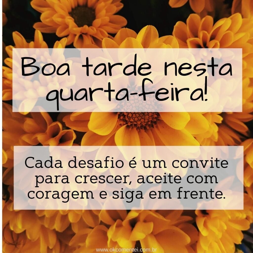 Boa tarde, quarta-feira: 52 mensagens para inspirar, sorrir e renovar as forças boa-tarde-quarta-feira