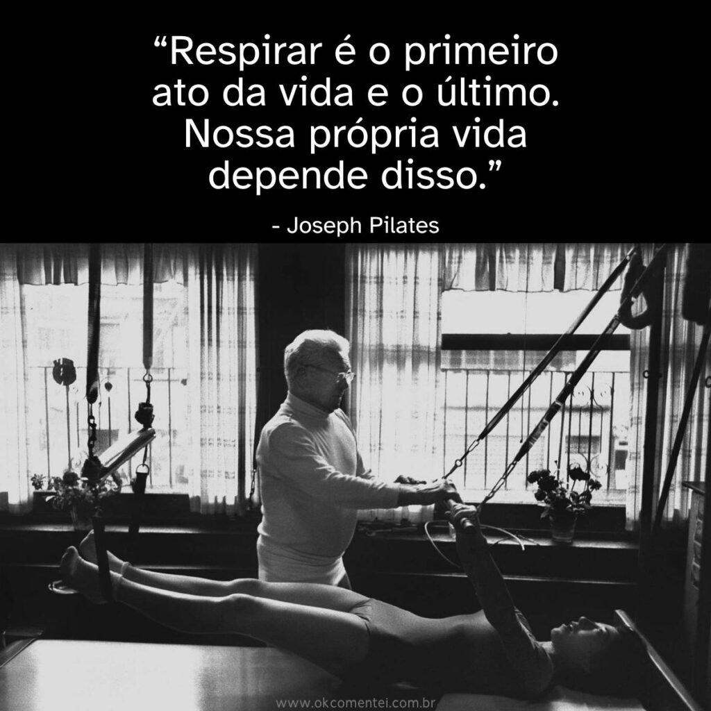 38 frases de Joseph Pilates que vão transformar sua forma de ver o corpo e a vida citações-frases-de-joseph-pilates