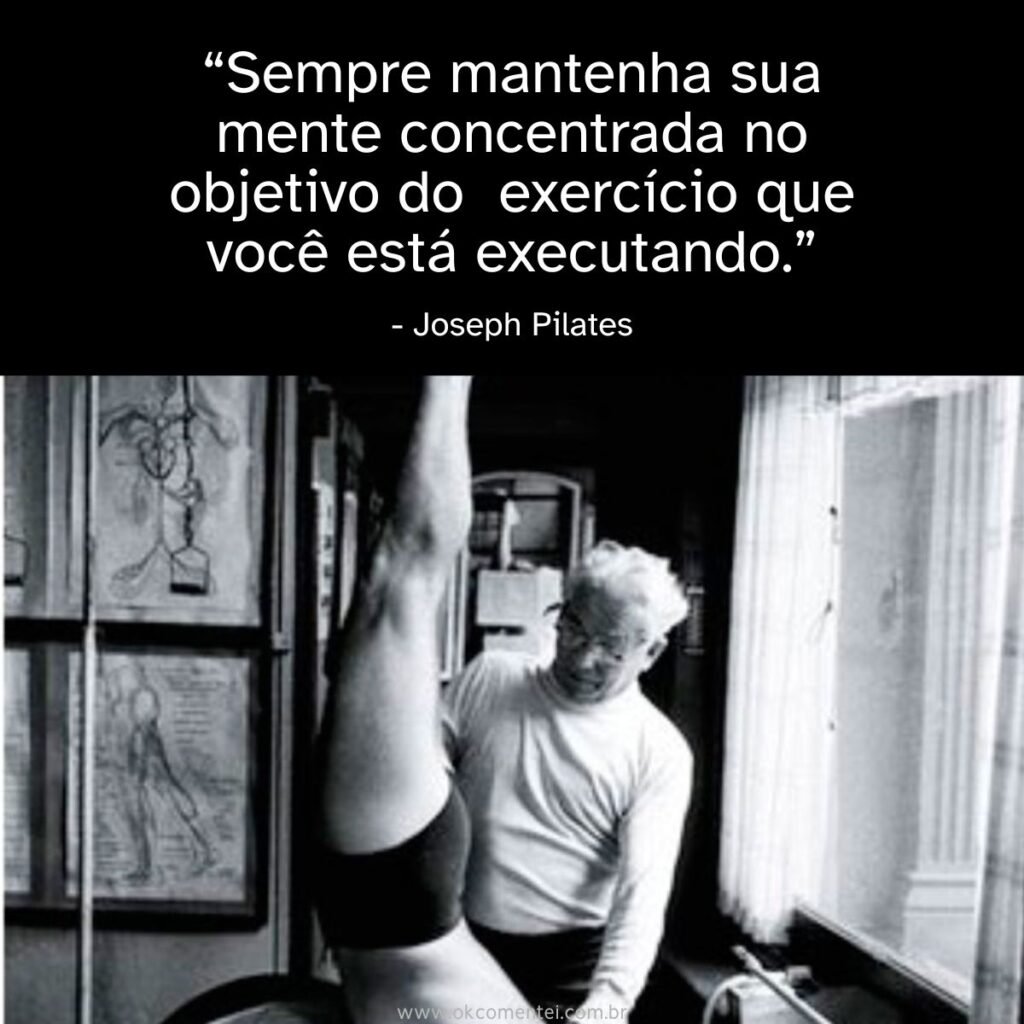 38 frases de Joseph Pilates que vão transformar sua forma de ver o corpo e a vida citações-frases-de-joseph-pilates