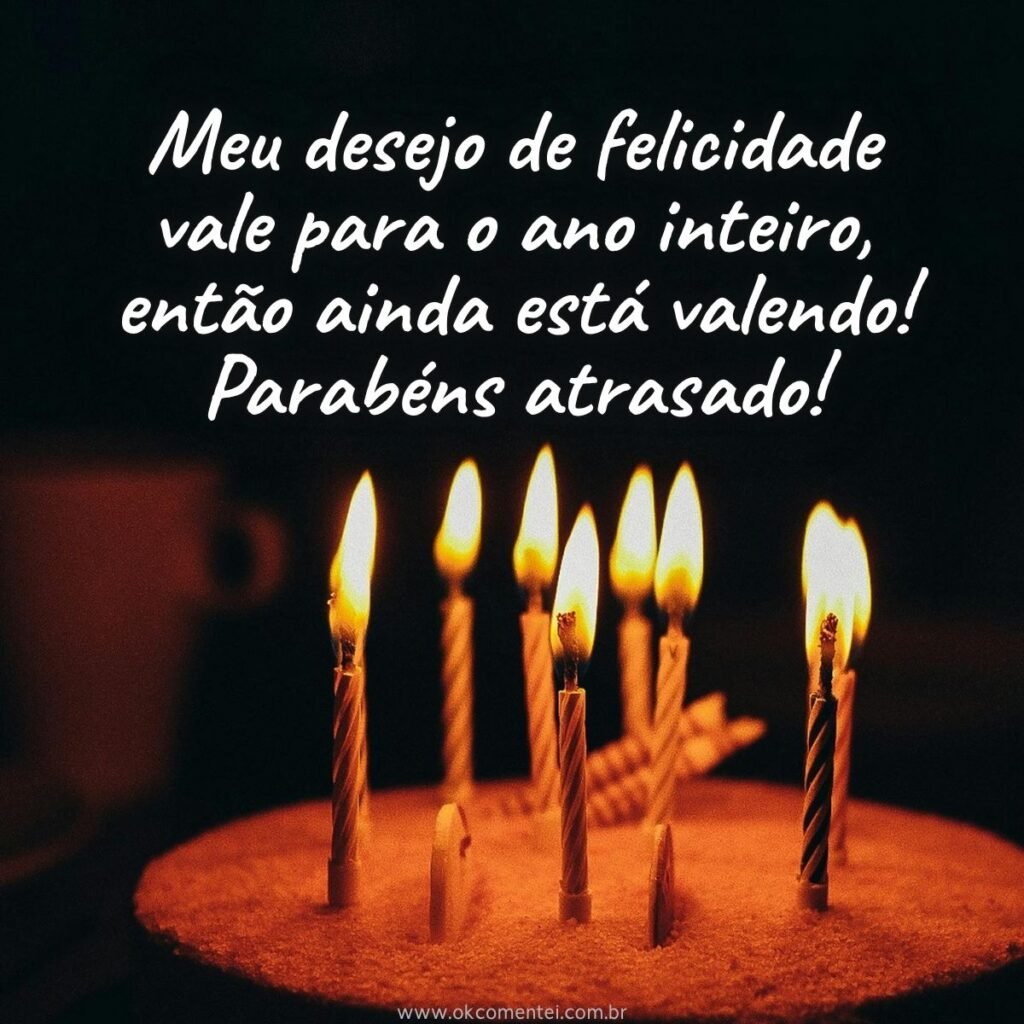 46 frases de parabéns atrasado que compensam o esquecimento parabéns-atrasado