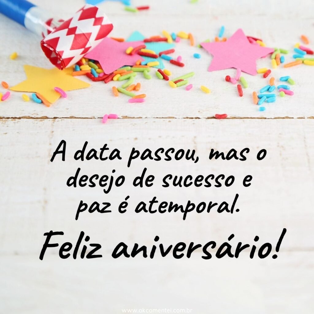 46 frases de parabéns atrasado que compensam o esquecimento parabéns-atrasado