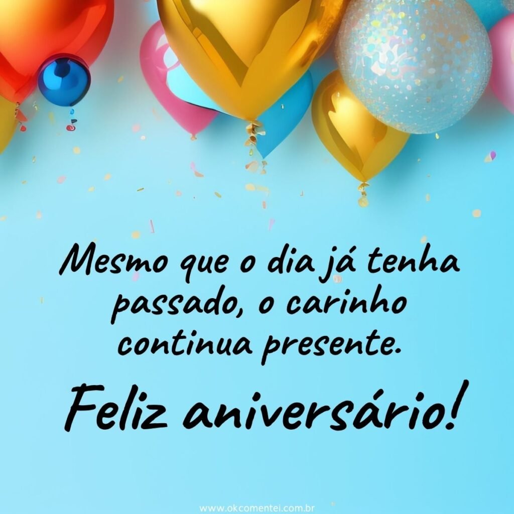 46 frases de parabéns atrasado que compensam o esquecimento parabéns-atrasado